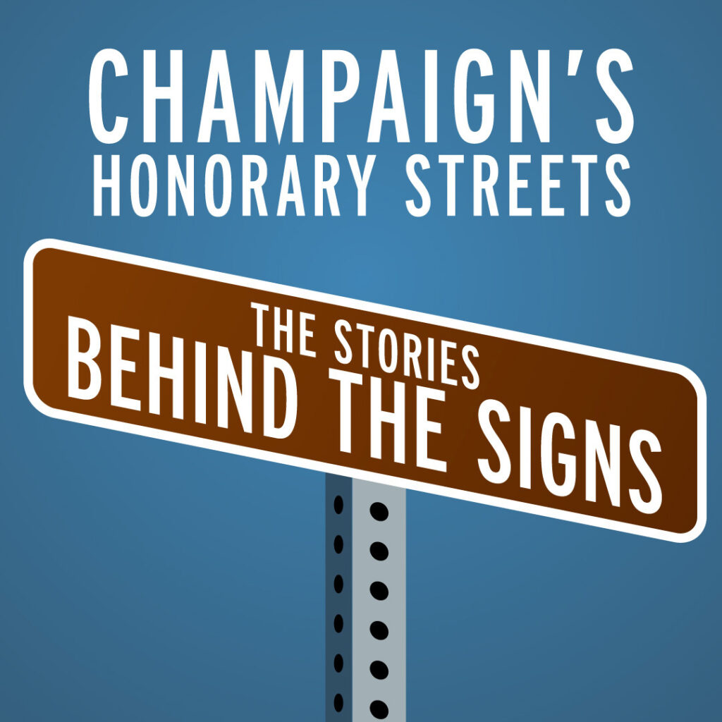 Champaign's Honorary Streets: The Stories Behind the Signs