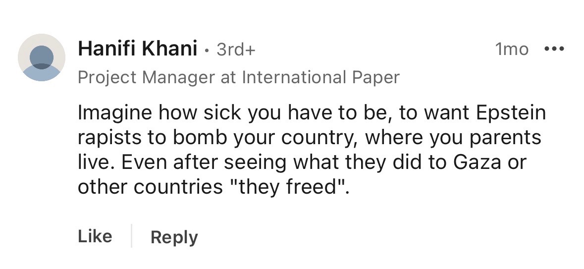 A screenshot from LinkedIn reads "Imagine How sick you have to be, to want Epstein rapists to bomb your country, where you parents live. Even after seeing what they did to Gaza or other countries "they freed."