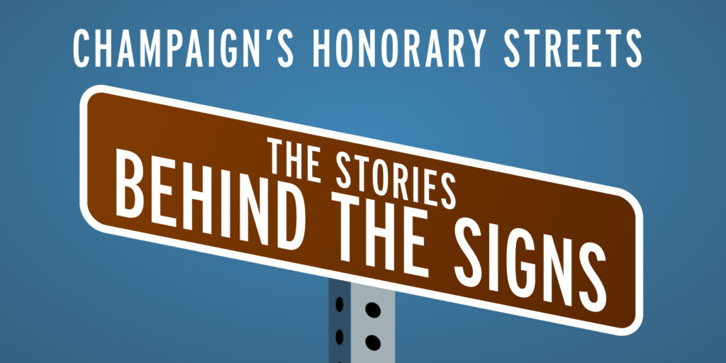 Champaign Honorary Streets: Behind the Signs